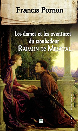 Les dames et les aventures du troubadour Raimon de Miraval