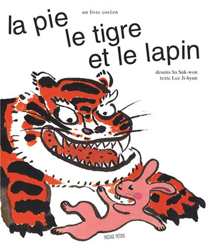 La pie, le tigre et le lapin : un livre coréen