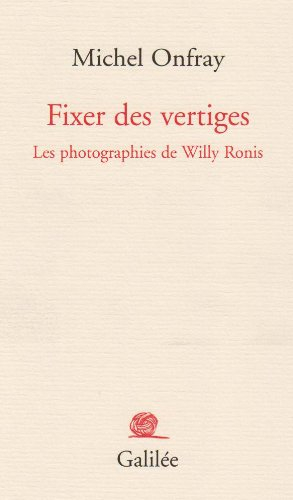 Fixer des vertiges : les photographies de Willy Ronis