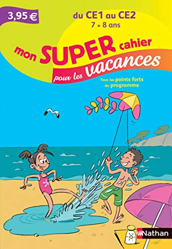 Mon super cahier pour les vacances, du CE1 au CE2, 7-8 ans : tous les points forts du programme