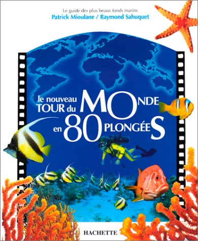 Le nouveau tour du monde en 80 plongées