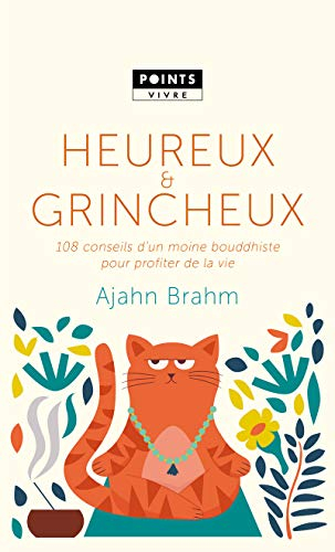 Heureux & grincheux : 108 conseils d'un moine bouddhiste pour profiter de la vie
