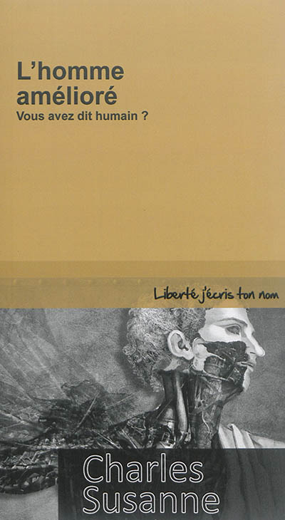 L'homme amélioré : vous avez dit humain ?