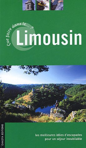 Que faire dans le Limousin ? : les meilleures idées d'escapades pour un séjour inoubliable