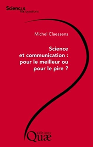 Science et communication, pour le meilleur ou pour le pire ?