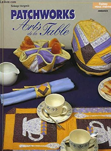 Patchworks : arts de la table