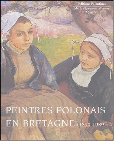 Peintres polonais en Bretagne (1890-1939) : exposition, Quimper, Musée départemental breton, 25 juin