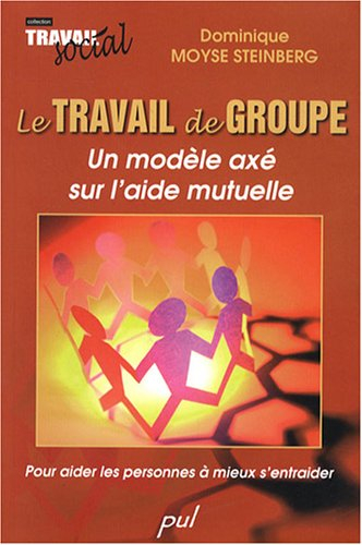Le travail de groupe : modèle axé sur l'aide mutuelle :pour aider les personnes à mieux s'entraider