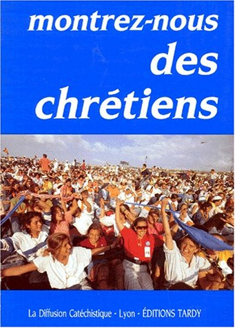 Montrez-nous des Chrétiens