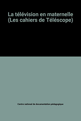 la télévision en maternelle (les cahiers de téléscope)