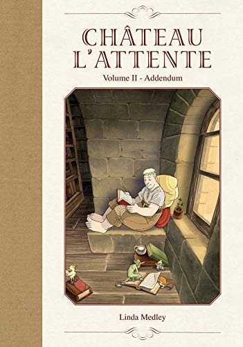 Château l'attente. Vol. 2. Addendum