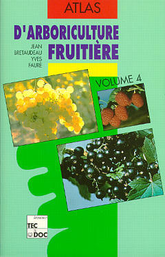 Atlas d'arboriculture fruitière. Vol. 4. Les Petits fruits, groseillier, cassissier, framboisier, lo