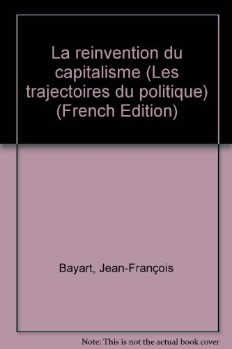 Les trajectoires du politique. Vol. 1. La Réinvention du capitalisme