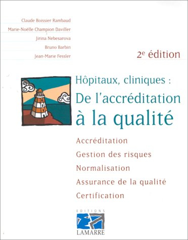 Hôpitaux, cliniques, de l'accréditation à la qualité : accréditation, gestion des risques, normalisa