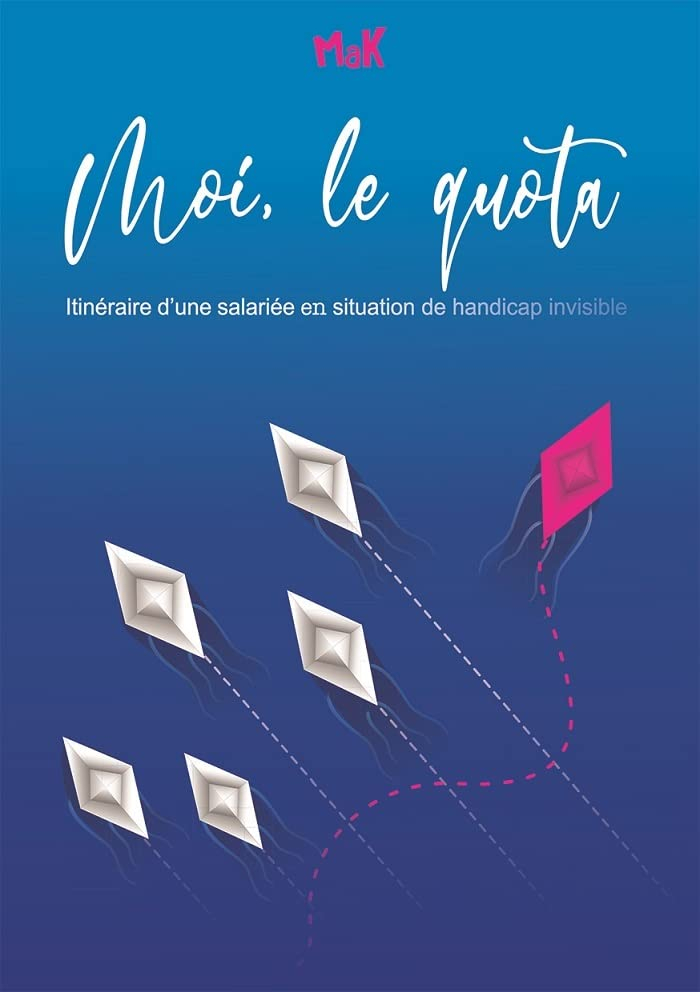 Moi, le quota: Itinéraire d'une salariée en situation de handicap invisble 2022