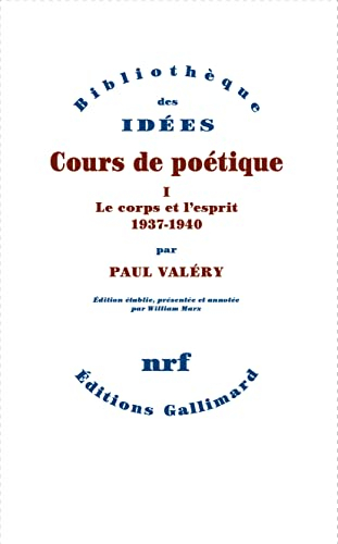 Cours de poétique. Vol. 1. Le corps et l'esprit : 1937-1940