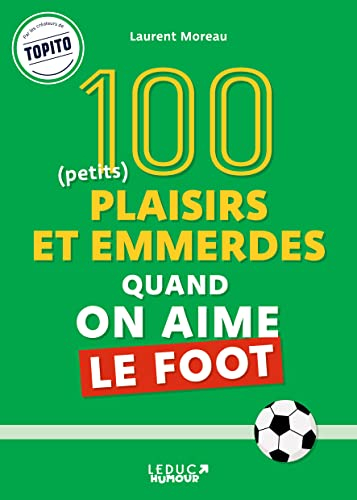 50 (petits) plaisirs quand on aime le foot. 50 (petites) emmerdes quand on aime le foot