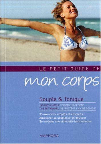 Le petit guide de mon corps : souple & tonique
