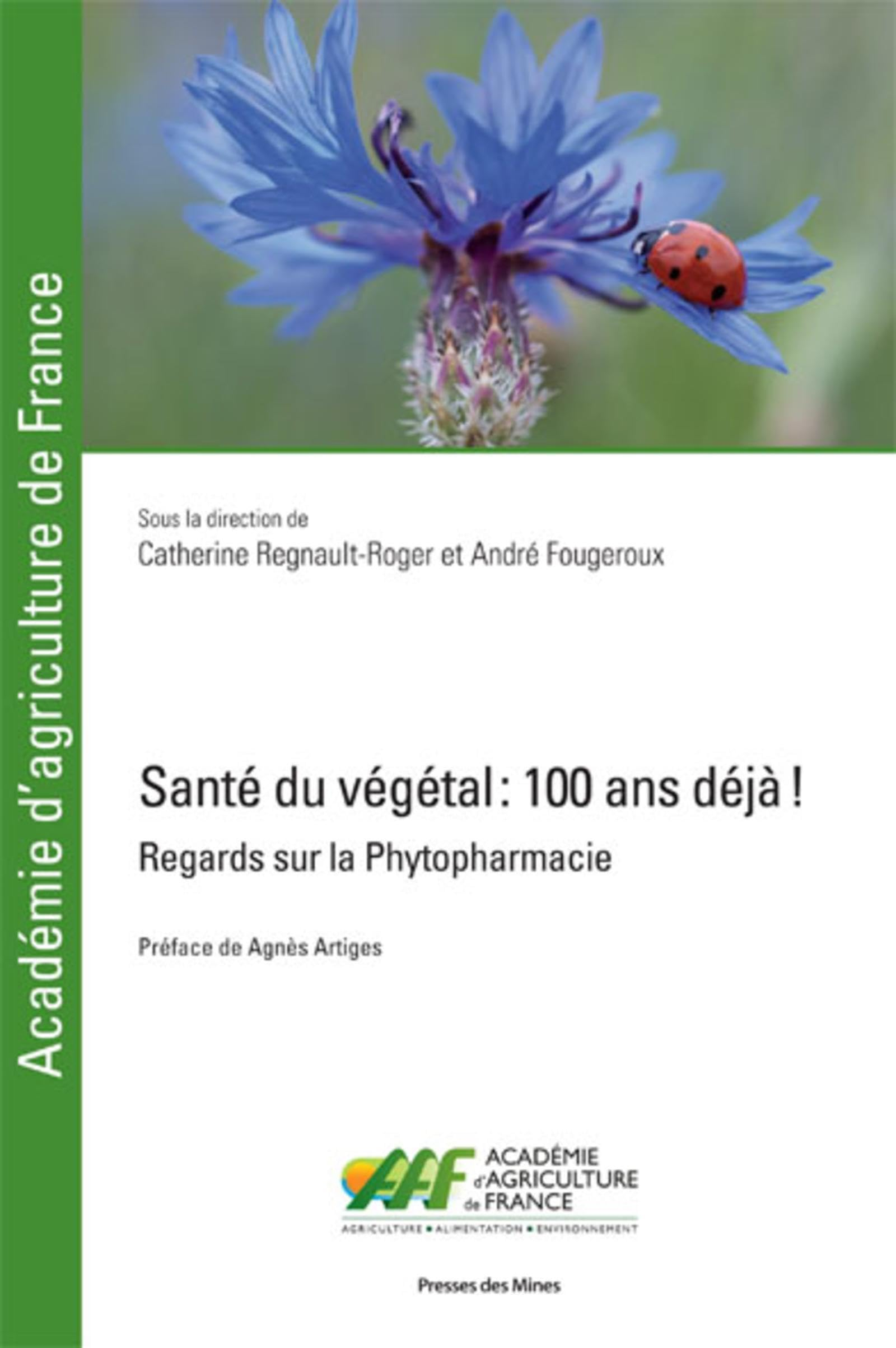 Santé du végétal : 100 ans déjà ! : regards sur la phytopharmacie