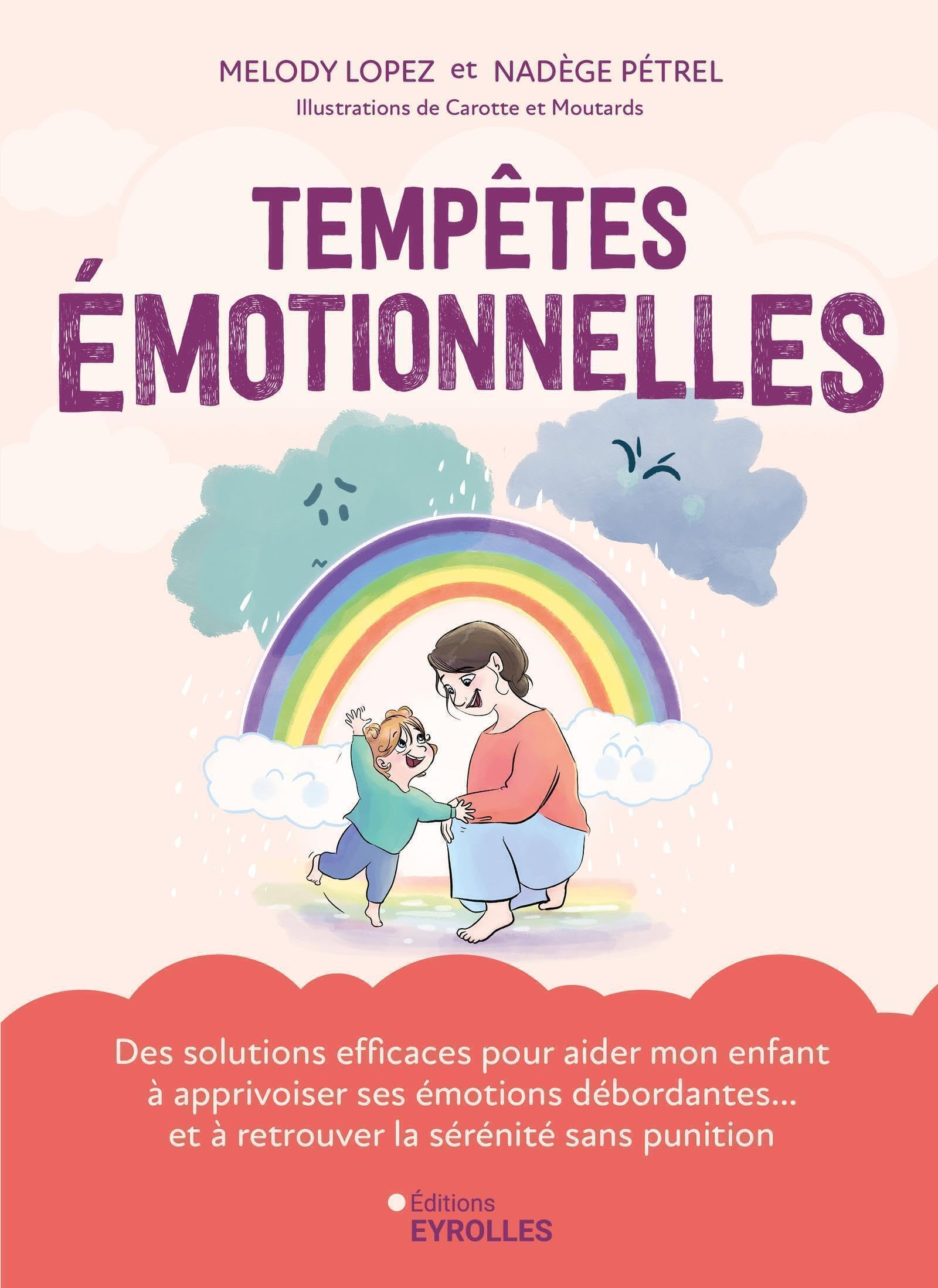 Tempêtes émotionnelles : des solutions efficaces pour aider mon enfant à apprivoiser ses émotions dé