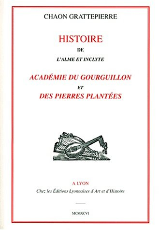 histoire de l'alme et inclyte. académie du gourguillon et des pierres plantées