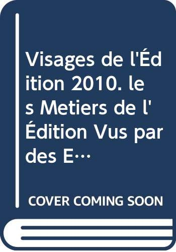 Visages de l'Édition 2010. les Metiers de l'Édition Vus par des Etudi Ants du Pôle Metiers du Livre