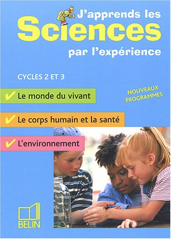 J'apprends les sciences par l'expérience, cycles 2 et 3