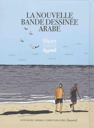Short : histoires courtes en bandes dessinées. Vol. 2. La nouvelle bande dessinée arabe