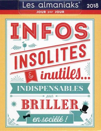 Infos insolites et inutiles indispensables pour briller en société 2018