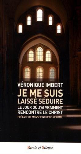 Je me suis laissé séduire : le jour où j'ai vraiment rencontré le Christ