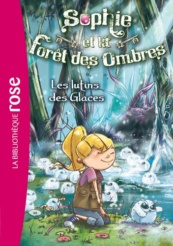 Sophie et la forêt des ombres. Vol. 5. Les lutins des glaces