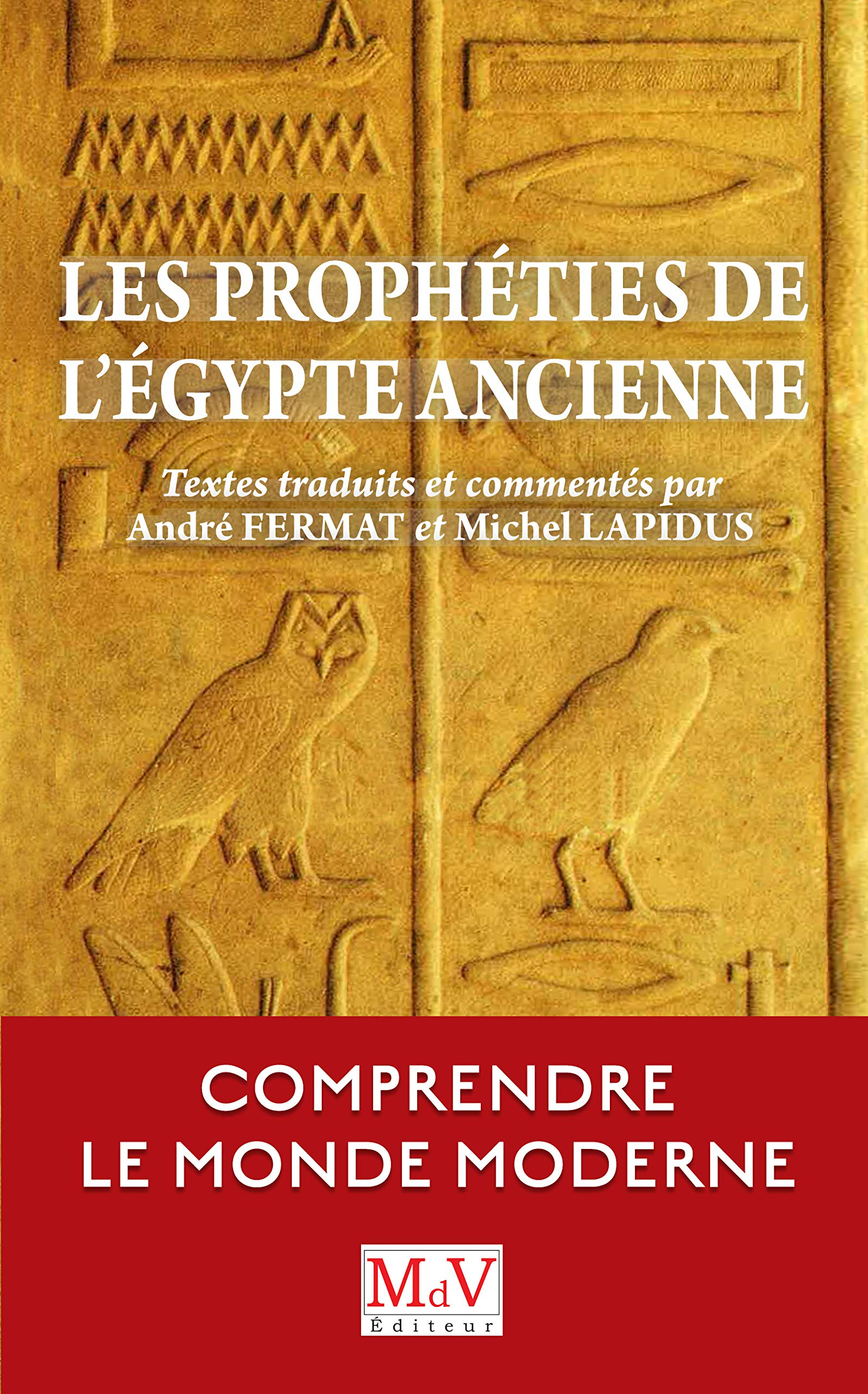 Les prophéties de l'Egypte ancienne : comprendre le monde moderne