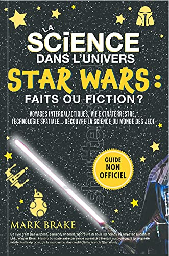La science dans l'univers Star Wars : faits ou fiction? : Voyages intergalactiques, vie extraterrest