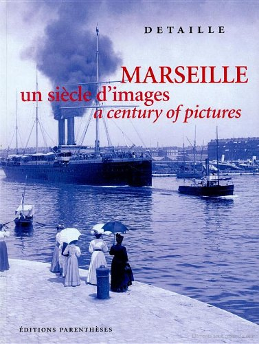 Marseille, un siècle d'images. a century of pictures