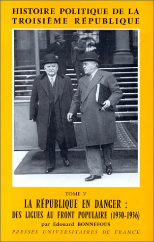 histoire politique de la troisième république, tome 5 : la république en danger : des ligues au fron