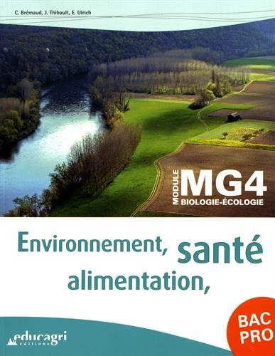Environnement, alimentation, santé : module MG4 biologie-écologie, bac professionnel