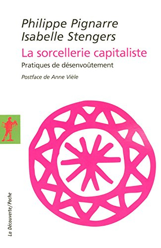 La sorcellerie capitaliste : pratiques de désenvoûtement