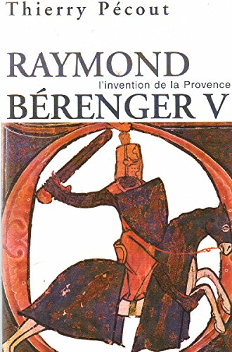 l'invention de la provence : raymond bérenger v 1209-1235