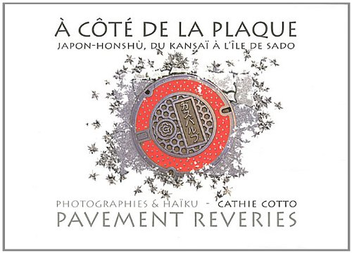 A côté de la plaque : Japon-Honshù : du Kansaï à l'île de Sado. Pavement reveries : from Kansaï to l