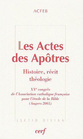 Les Actes des apôtres : histoire, récit, théologie