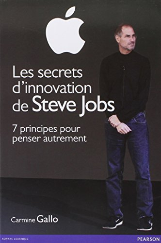 Les secrets d'innovation de Steve Jobs : 7 principes pour penser autrement
