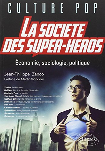 La société des super-héros : économie, sociologie, politique