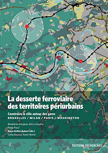 La desserte ferroviaire des territoires périurbains : Construire la ville autour des gares (Bruxelle