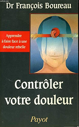 Contrôler votre douleur : apprendre à faire face à une douleur rebelle