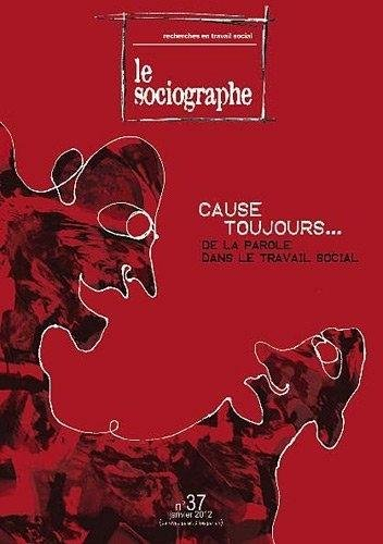 Sociographe (Le), n° 37. Cause toujours... : de la parole dans le travail social