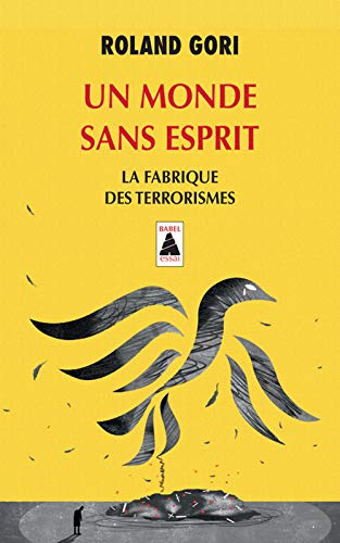 Un monde sans esprit : la fabrique des terrorismes : essai