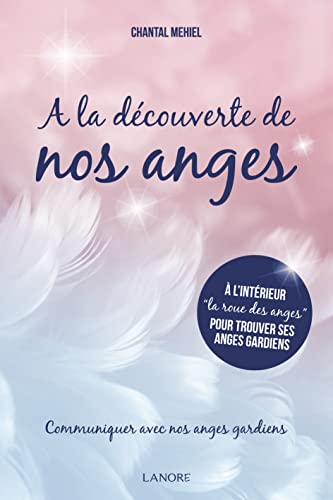 A la découverte de nos anges : communiquer avec nos anges gardiens