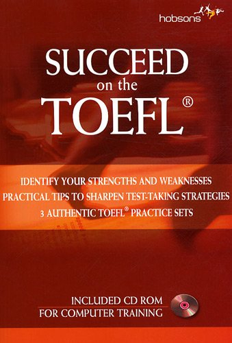 Succeed on the TOEFL : identify your strengths and weaknesses, practical tips to sharpen test-taking