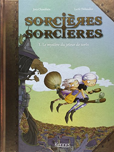 Sorcières-sorcières. Vol. 1. Le mystère du jeteur de sorts
