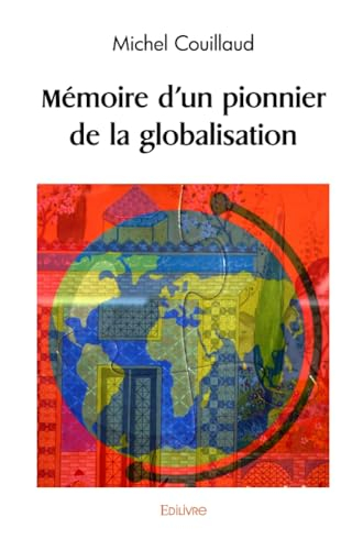 Mémoire d'un pionnier de la globalisation
